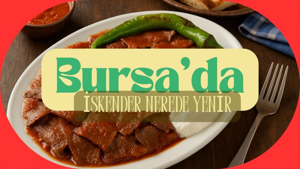 Bursa'da İskender nerede yenir