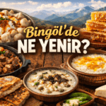 bingölde ne yenir